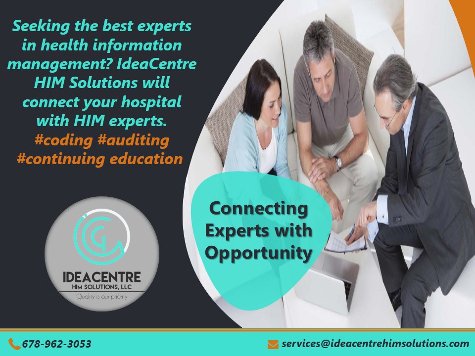 Seeking the Best Experts in Health Information Management? IdeaCentre HIM Solutions  Will Connect Your Hospital with HIM Experts