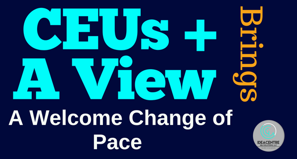 CEUs + A View Brings A Welcome Change of Pace